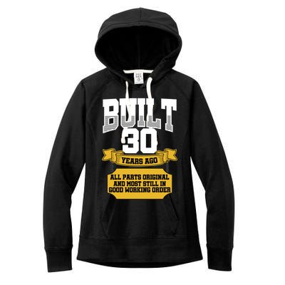 Built 30th Birthday All Original Part Women's Fleece Hoodie