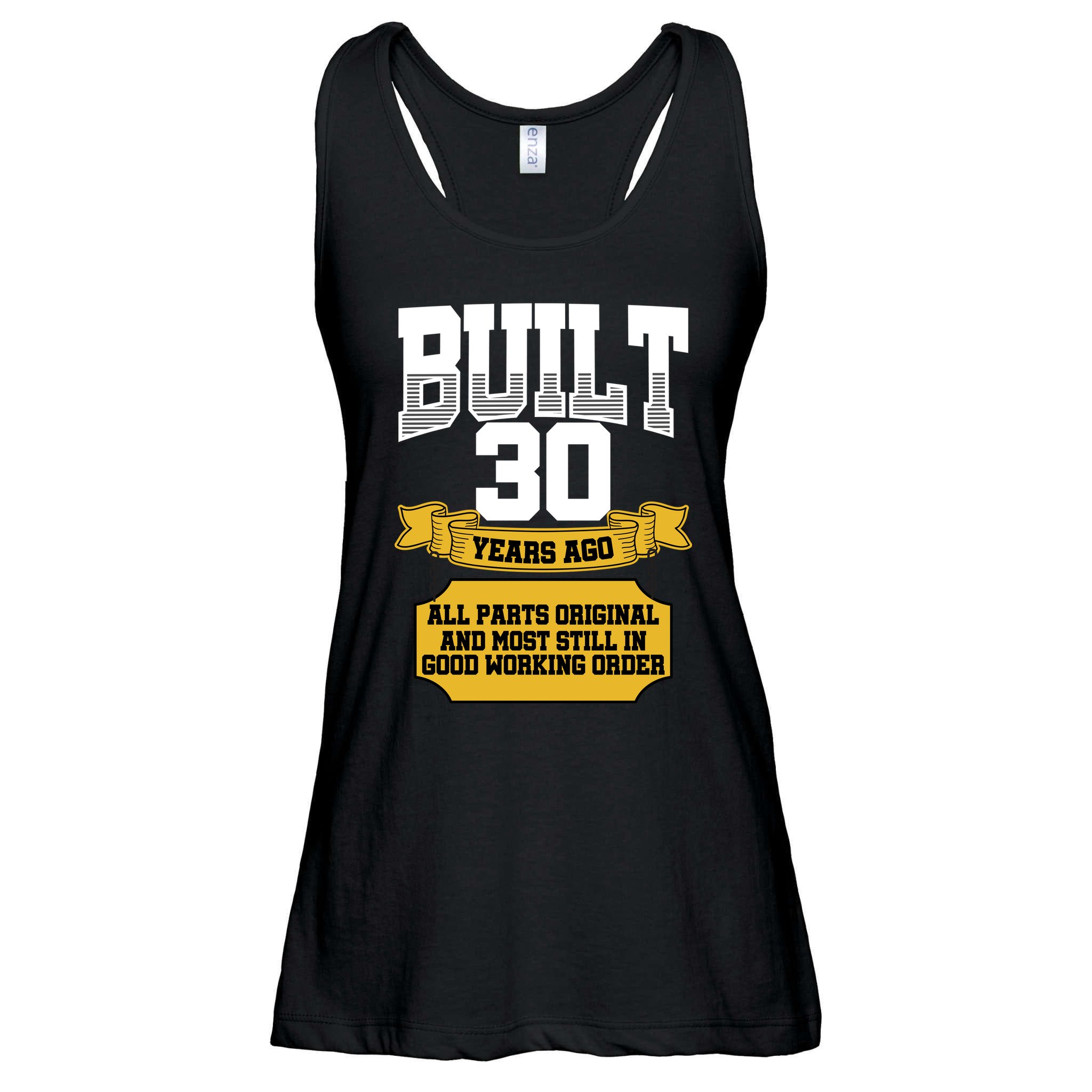 Built 30th Birthday All Original Part Ladies Essential Flowy Tank