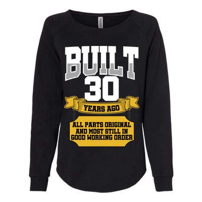 Built 30th Birthday All Original Part Womens California Wash Sweatshirt