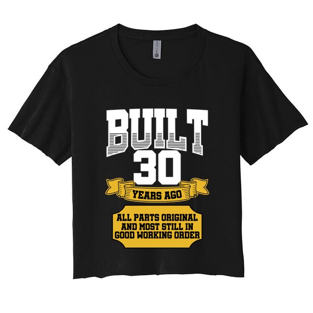 Built 30th Birthday All Original Part Crop Top