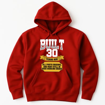 Built 30th Birthday All Original Part Hoodie