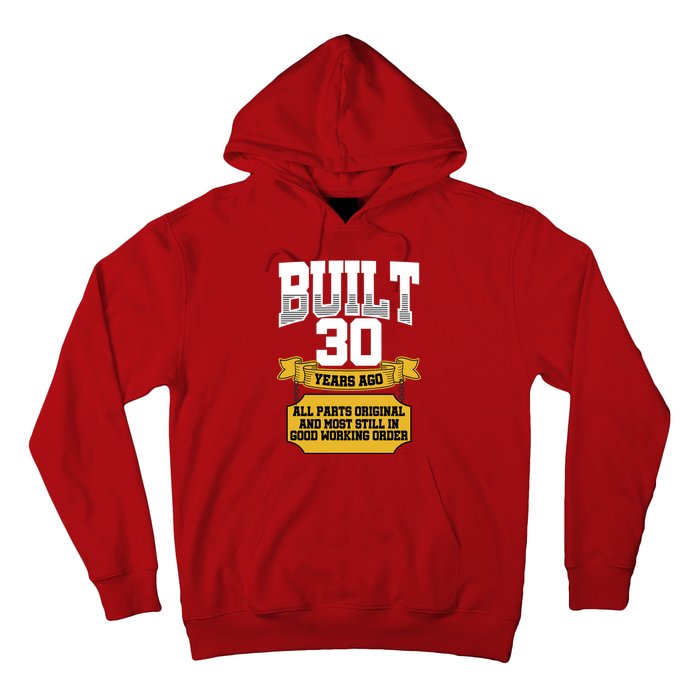 Built 30th Birthday All Original Part Hoodie