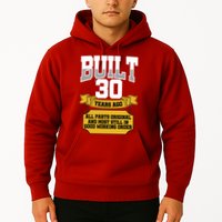 Built 30th Birthday All Original Part Hoodie