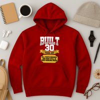 Built 30th Birthday All Original Part Hoodie