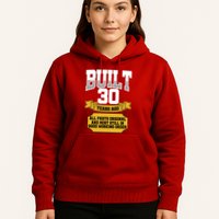 Built 30th Birthday All Original Part Hoodie