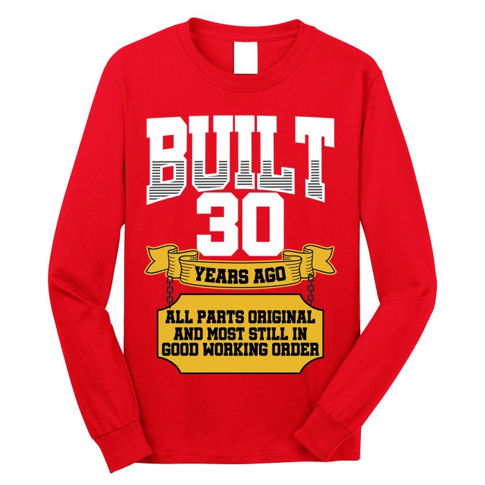 Built 30th Birthday All Original Part Long Sleeve Shirt