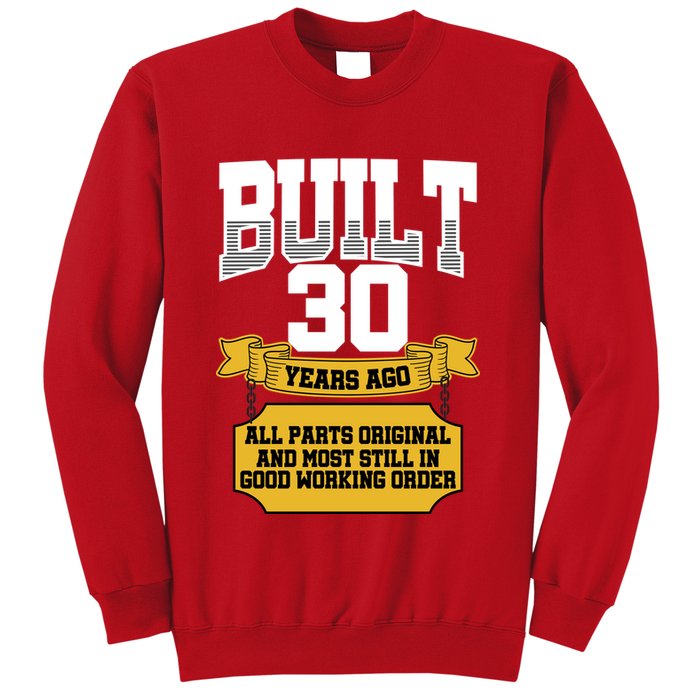 Built 30th Birthday All Original Part Sweatshirt