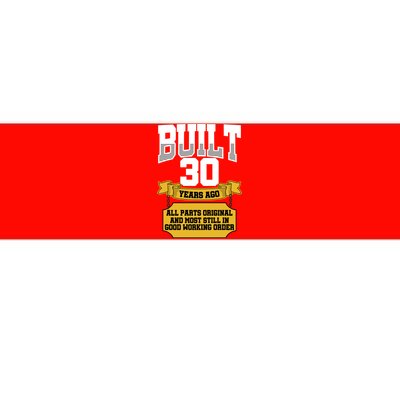 Built 30th Birthday All Original Part Bumper Sticker