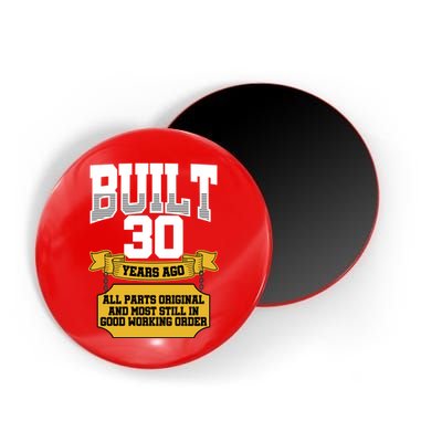 Built 30th Birthday All Original Part Magnet