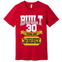 Built 30th Birthday All Original Part Premium T-Shirt
