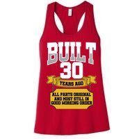 Built 30th Birthday All Original Part Women's Racerback Tank