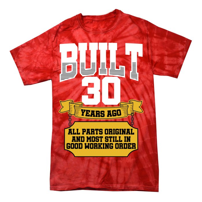 Built 30th Birthday All Original Part Tie-Dye T-Shirt