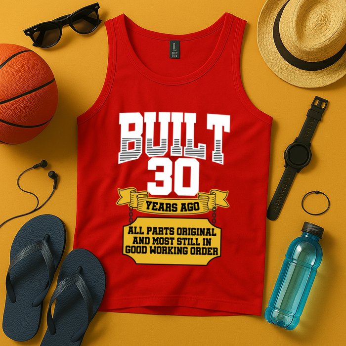 Built 30th Birthday All Original Part Tank Top