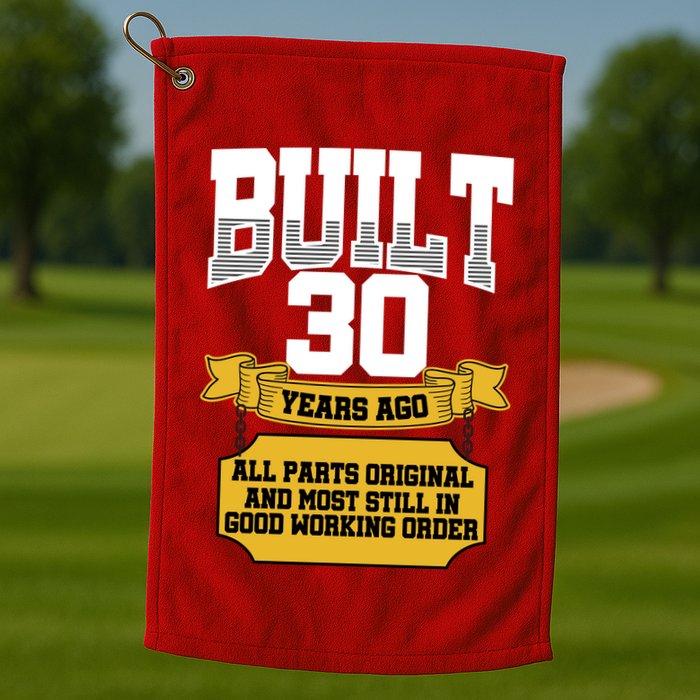Built 30th Birthday All Original Part Golf Towel
