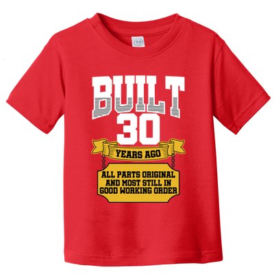 Built 30th Birthday All Original Part Toddler T-Shirt