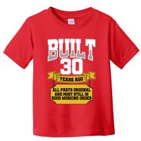 Built 30th Birthday All Original Part Toddler T-Shirt