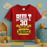 Built 30th Birthday All Original Part Toddler T-Shirt