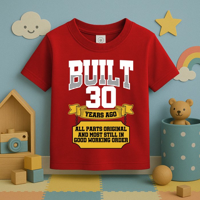 Built 30th Birthday All Original Part Toddler T-Shirt