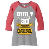 Built 30th Birthday All Original Part Women's Tri-Blend 3/4-Sleeve Raglan Shirt