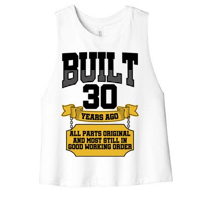 Built 30th Birthday All Original Part Women's Racerback Cropped Tank