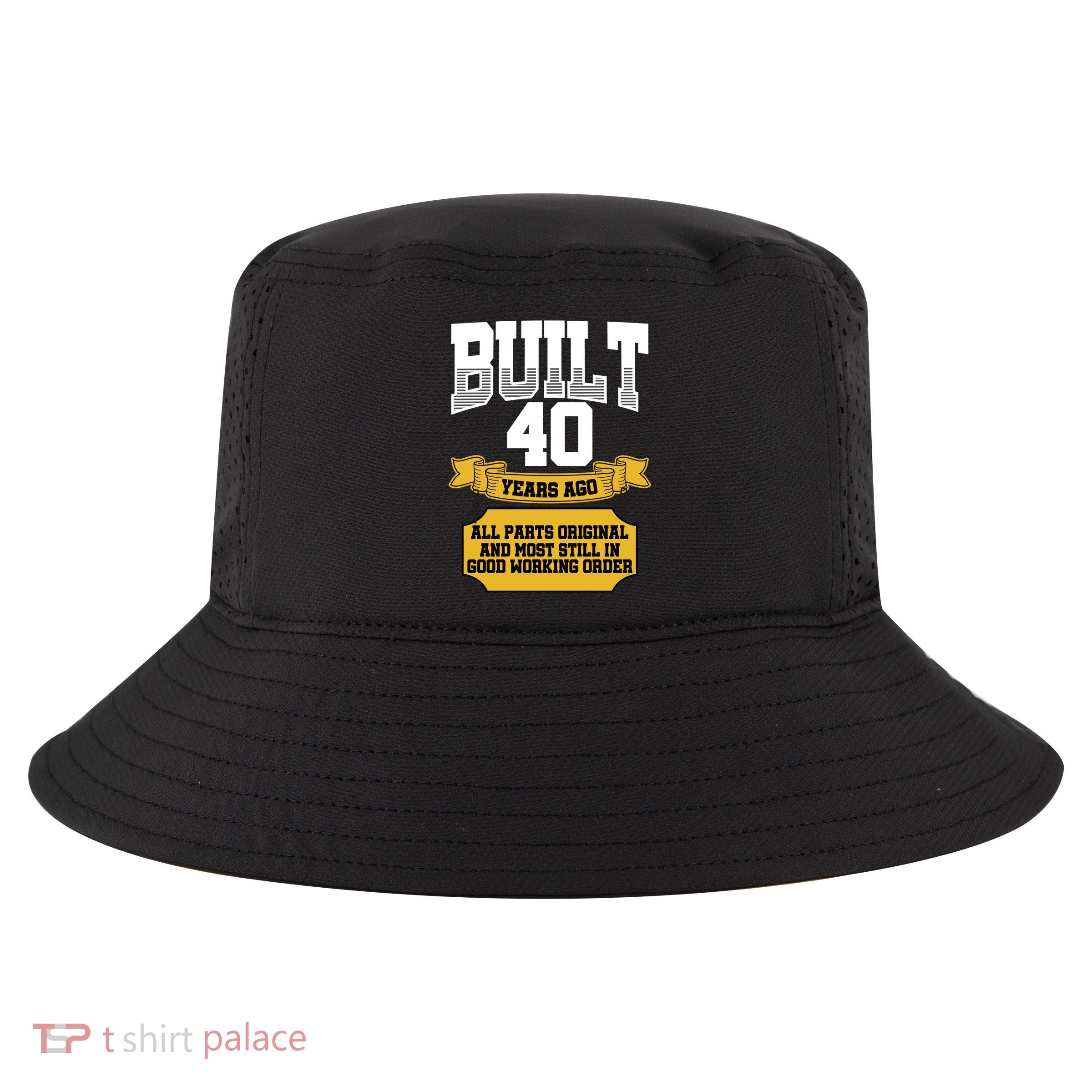 Built 40th Birthday All Original Part Cool Comfort Performance Bucket Hat