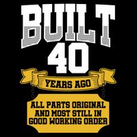Built 40th Birthday All Original Part Flat Bill Trucker Hat
