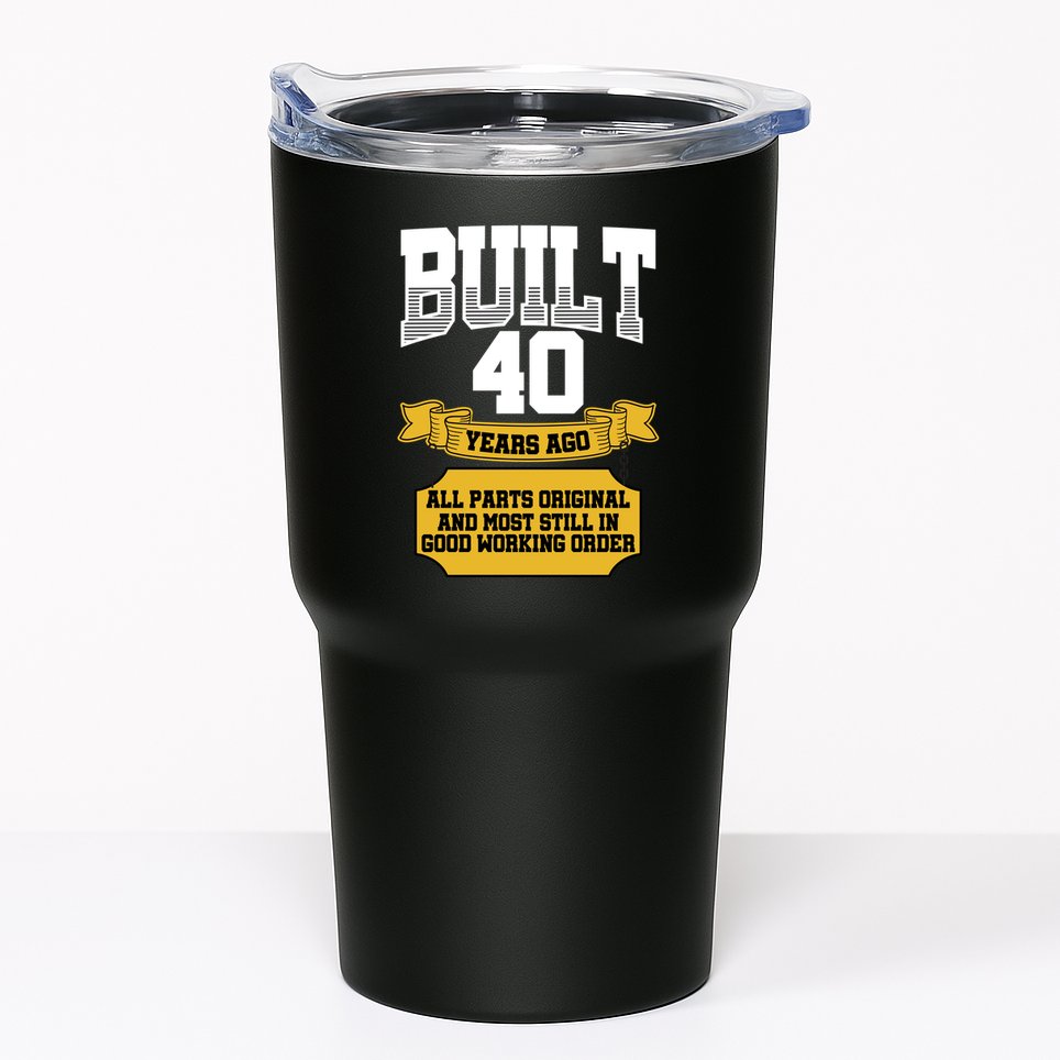 Built 40th Birthday All Original Part Tumbler