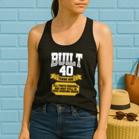 Built 40th Birthday All Original Part Womens Tank Top