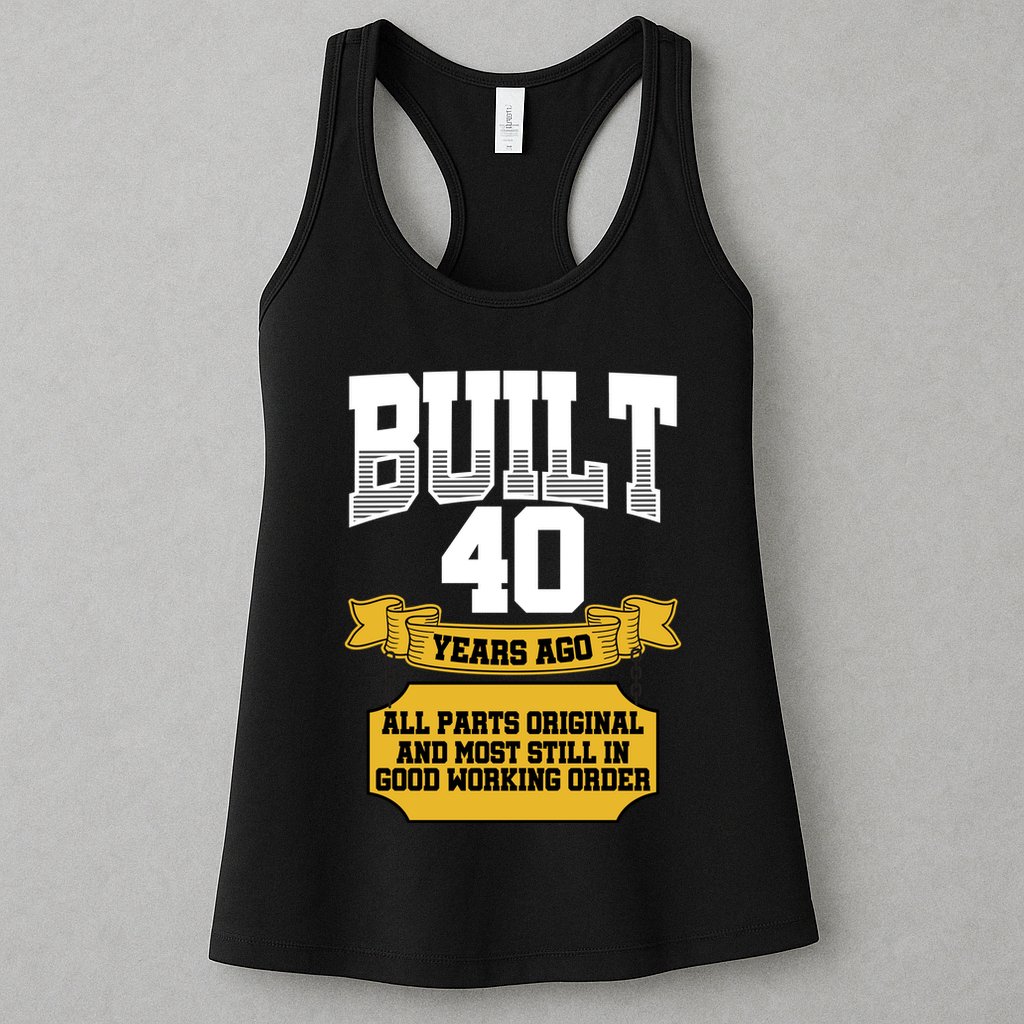 Built 40th Birthday All Original Part Womens Tank Top
