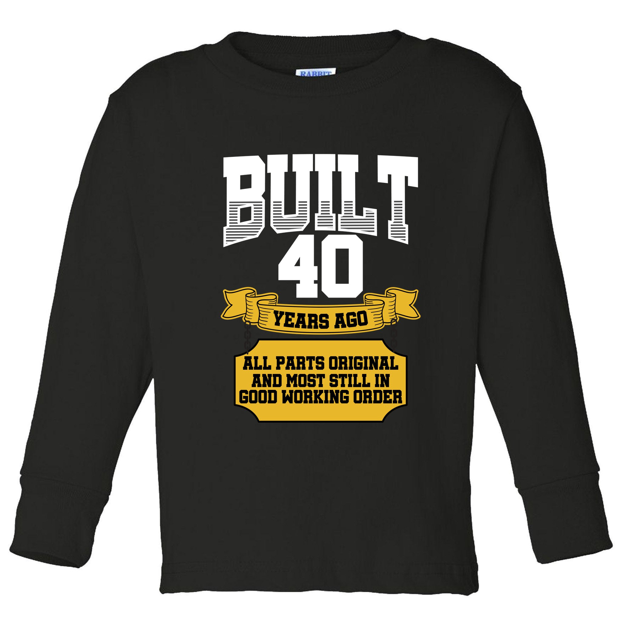 Built 40th Birthday All Original Part Toddler Long Sleeve Shirt