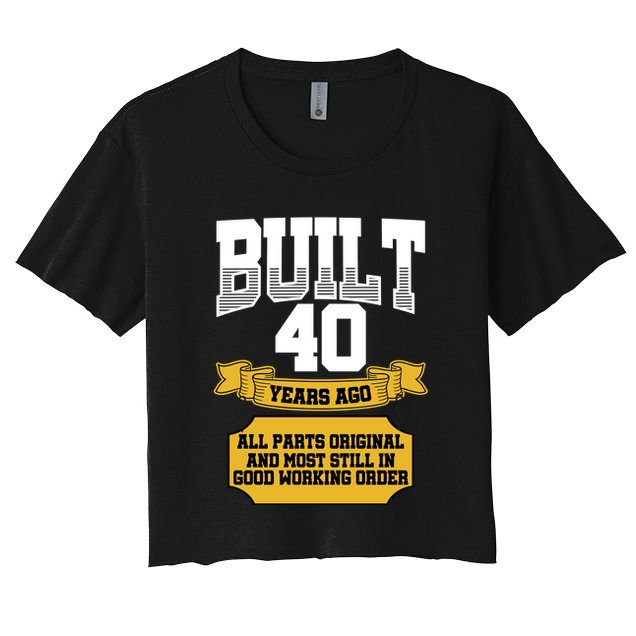 Built 40th Birthday All Original Part Crop Top