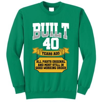 Built 40th Birthday All Original Part Sweatshirt