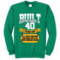 Built 40th Birthday All Original Part Sweatshirt