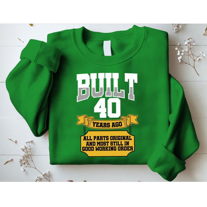 Built 40th Birthday All Original Part Sweatshirt
