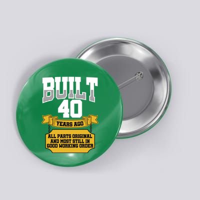 Built 40th Birthday All Original Part Button