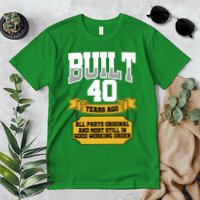 Built 40th Birthday All Original Part Premium T-Shirt