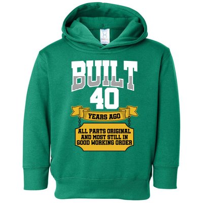 Built 40th Birthday All Original Part Toddler Hoodie