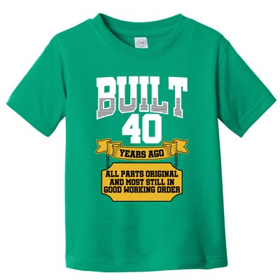 Built 40th Birthday All Original Part Toddler T-Shirt