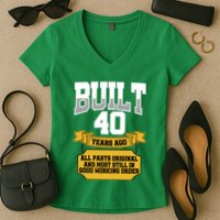 Built 40th Birthday All Original Part Women's V-Neck T-Shirt