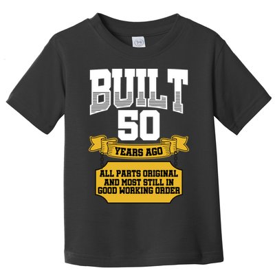 Built 50th Birthday All Original Part Toddler T-Shirt