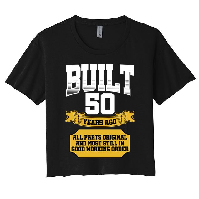 Built 50th Birthday All Original Part Crop Top