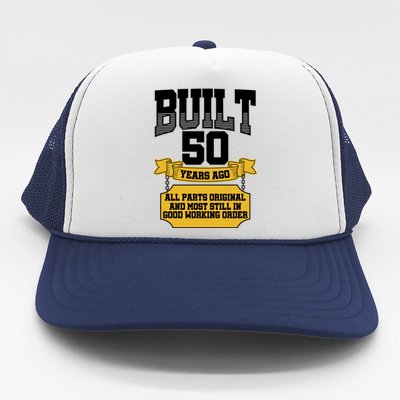 Built 50th Birthday All Original Part Trucker Hat