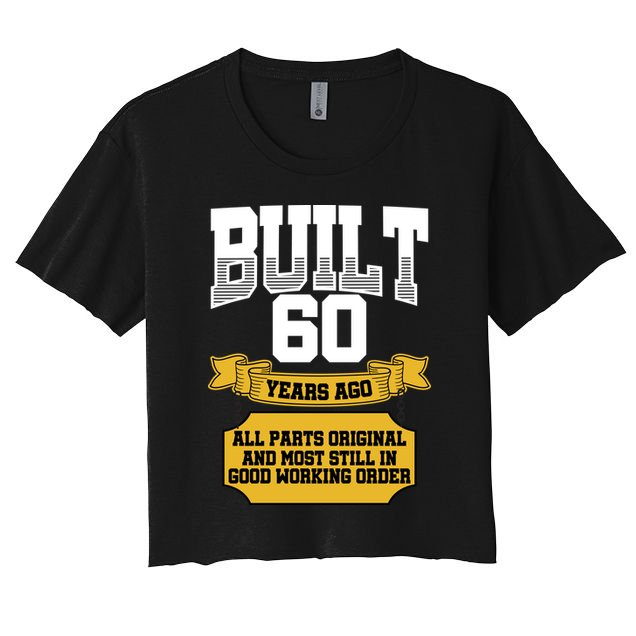Built 60th Birthday All Original Part Crop Top