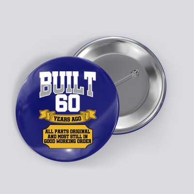 Built 60th Birthday All Original Part Button