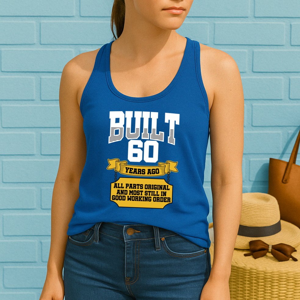 Built 60th Birthday All Original Part Womens Tank Top