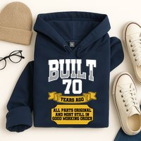 Built 70th Birthday All Original Part Hoodie