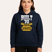 Built 70th Birthday All Original Part Hoodie