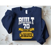 Built 70th Birthday All Original Part Sweatshirt