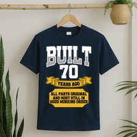 Built 70th Birthday All Original Part T-Shirt