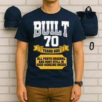 Built 70th Birthday All Original Part T-Shirt